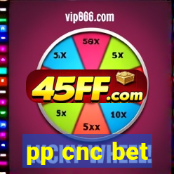 pp cnc bet